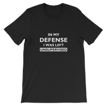 In My Defense I Was Left Unsupervised - Funny Unisex T-Shirt - in Black from forzatees.com