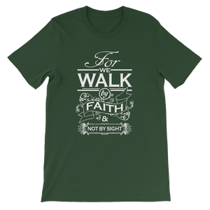 For We Walk By Faith and Not by Sight - Christian Unisex T-Shirt in Green from Forza Tees