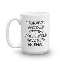 Funny coffee mug for work reminding everyone that there are too many meetings that could be emails