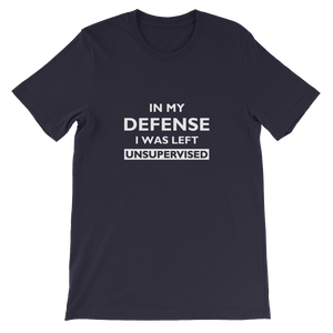 In My Defense I Was Left Unsupervised - Funny Unisex T-Shirt - in Navy from forzatees.com