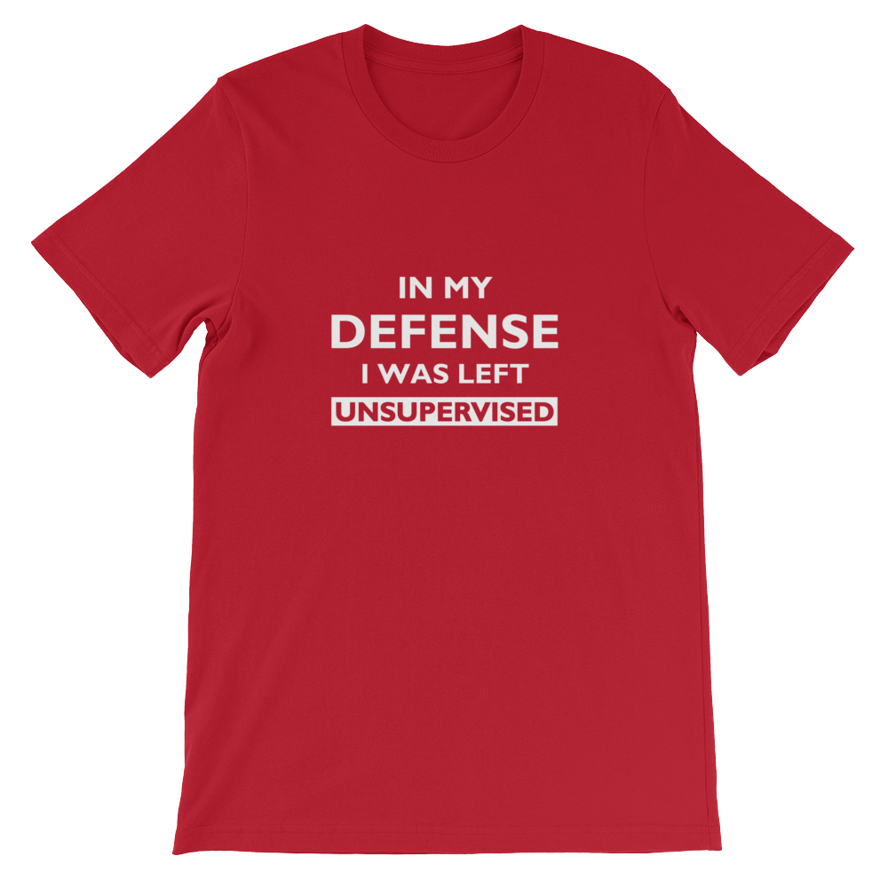 In My Defense I Was Left Unsupervised T Shirt Cool Funny, Small