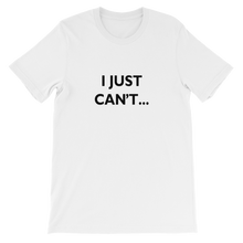 I Just Can't - Funny Unisex T-Shirt in White from forzatees.com