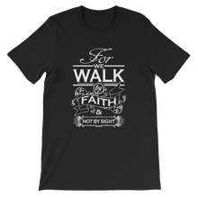 For We Walk By Faith and Not by Sight - Christian Unisex T-Shirt in Black from Forza Tees