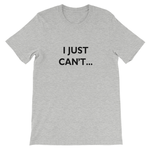 I Just Can't - Funny Unisex T-Shirt in Light Grey from forzatees.com